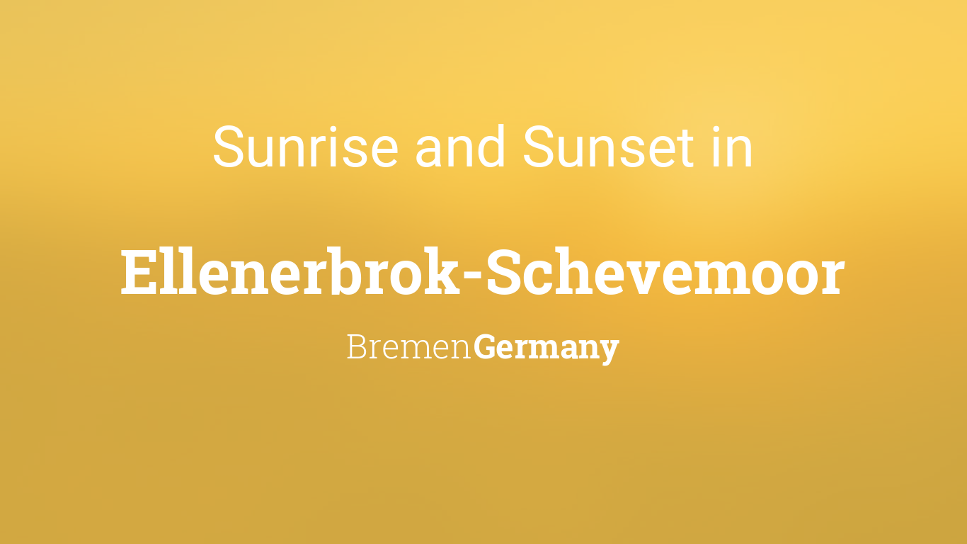 Sunrise and sunset times in Ellenerbrok-Schevemoor