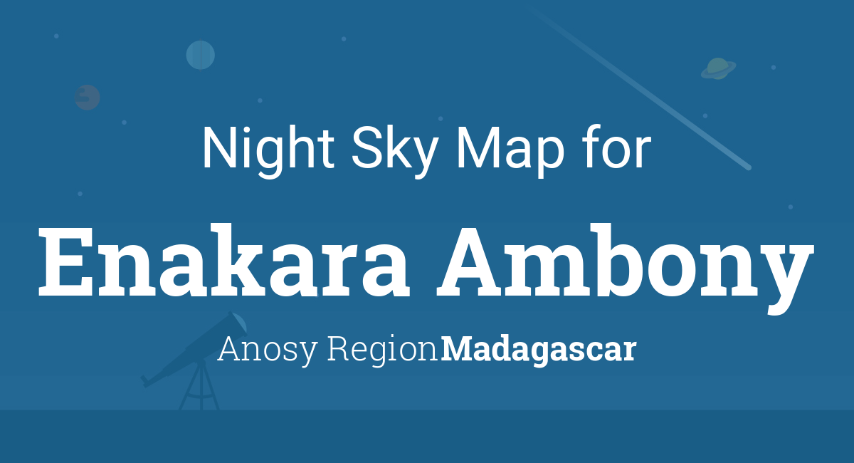 Night Sky Map & Planets Visible Tonight in Enakara Ambony
