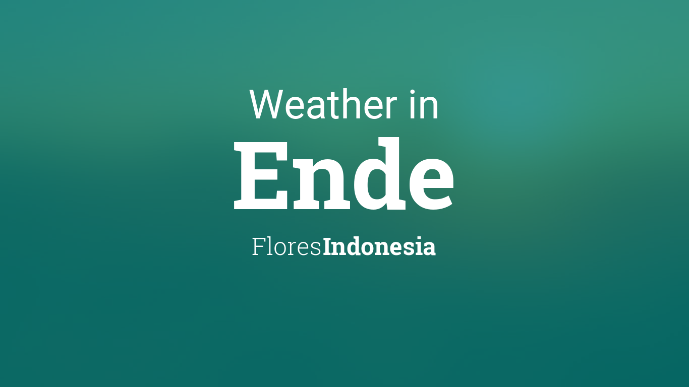 Weather for Ende, Flores, Indonesia