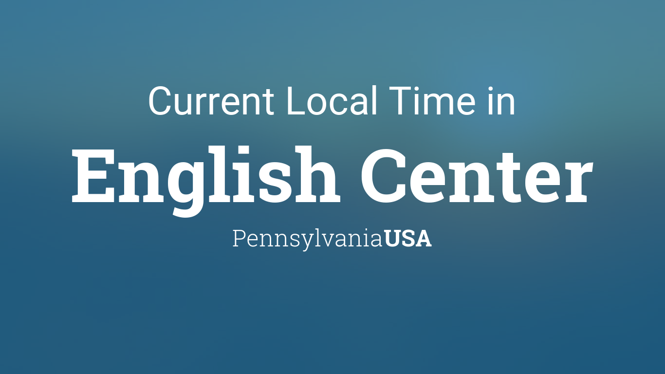 Current Local Time in English Center, Pennsylvania, USA