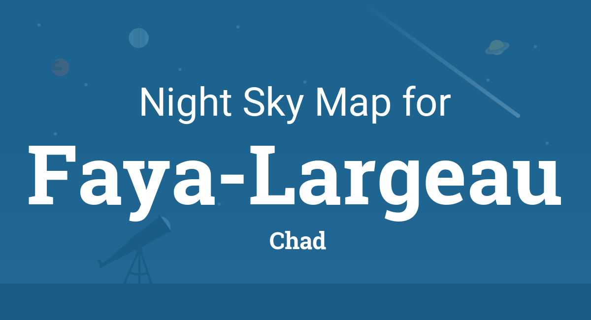 Night Sky Map & Planets Visible Tonight in Faya-Largeau