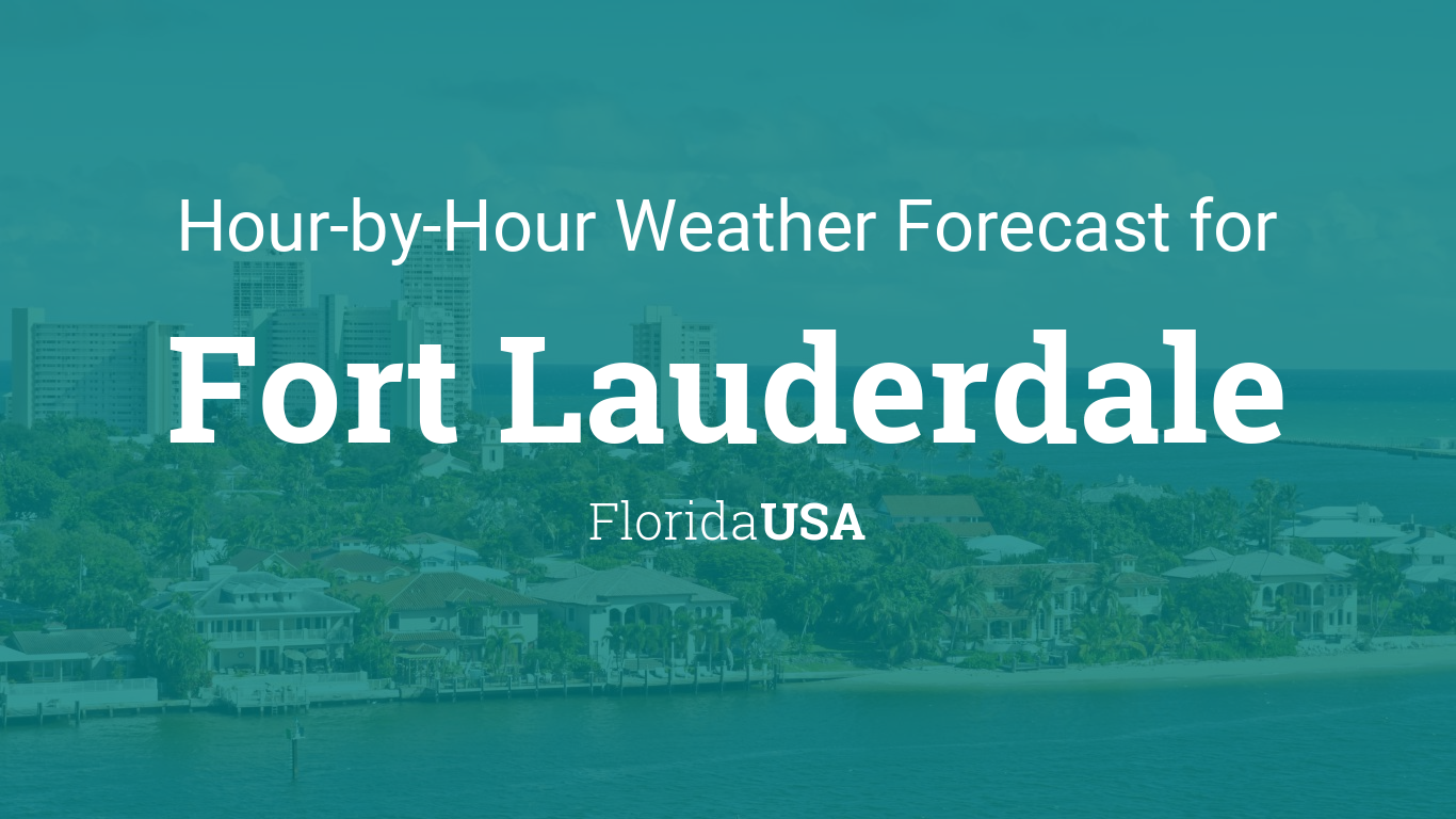 Hourly forecast for Fort Lauderdale, Florida, USA
