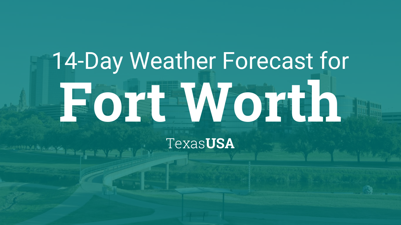 Fort Worth Texas Usa 14 Day Weather Forecast