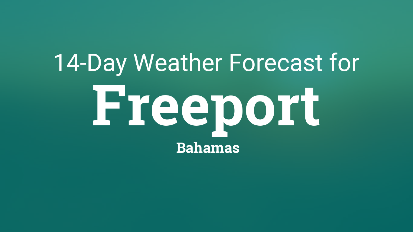 Freeport, Bahamas 14 day weather forecast