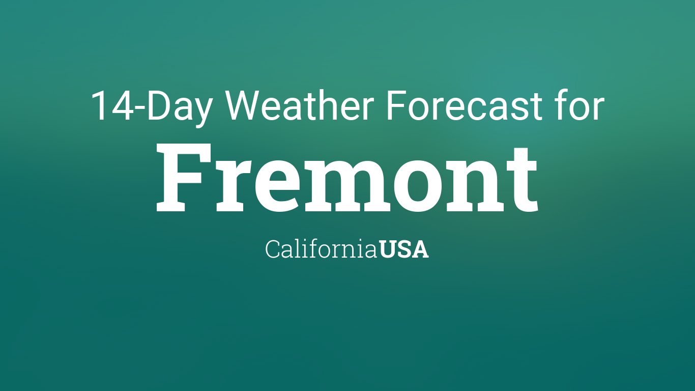 Fremont, California, USA 14 day weather forecast1366 x 768