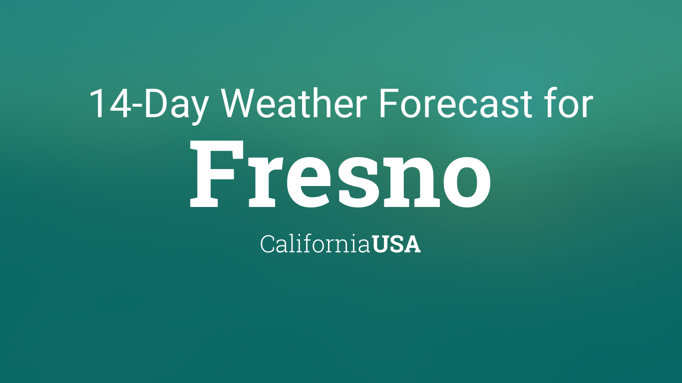 Fresno, California, USA 14 day weather forecast