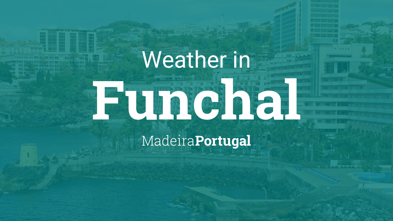 Weather for Funchal, Madeira, Portugal1366 x 768