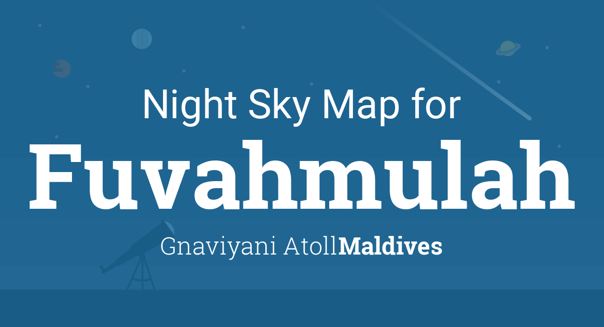 Night Sky Map & Planets Visible Tonight in Fuvahmulah