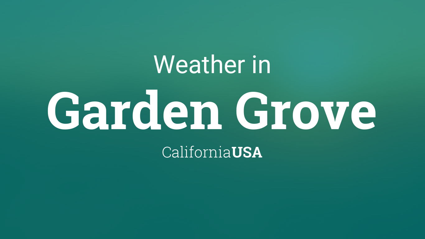 Weather For Garden Grove California Usa