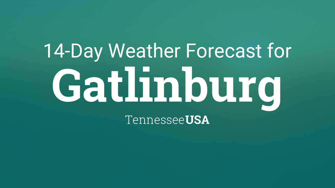 Gatlinburg, Tennessee, USA 14 day weather forecast
