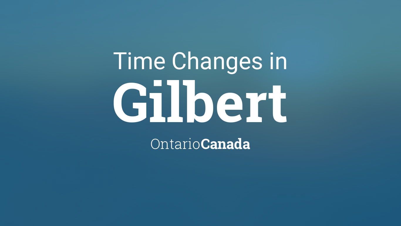 Daylight Saving Time Changes 2024 in Gilbert, Ontario, Canada