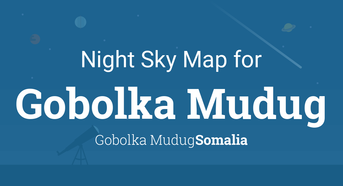 Night Sky Map & Planets Visible Tonight in Gobolka Mudug