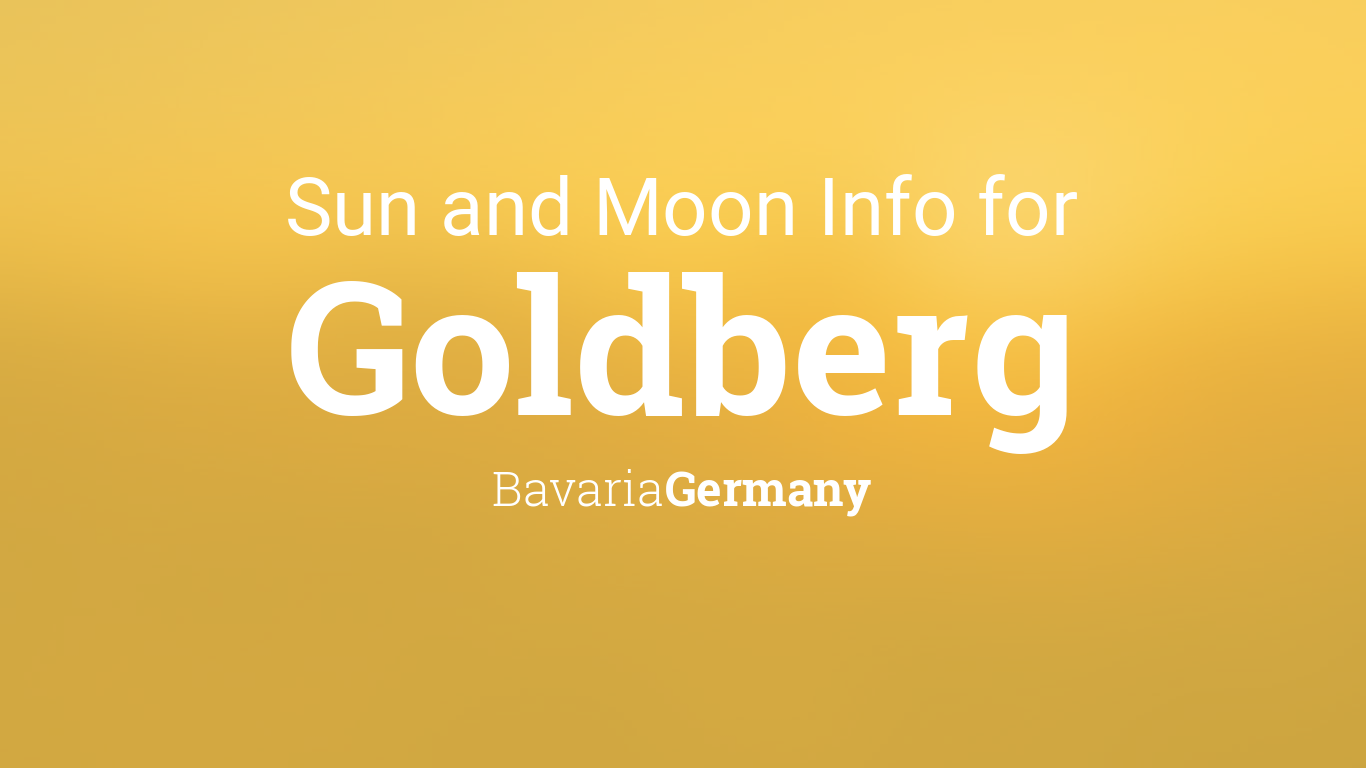 Sun & moon times today, Goldberg, Bavaria, Germany
