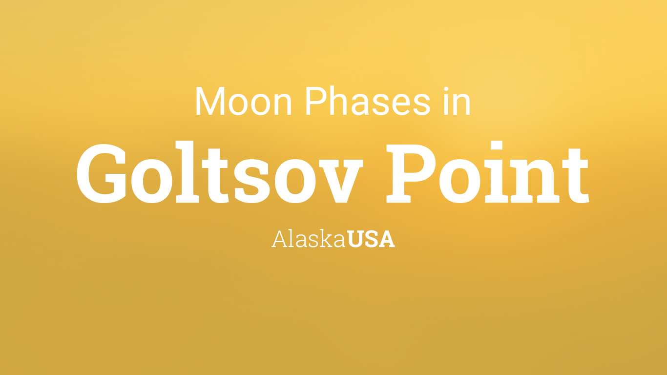 Moon Phases 2022 – Lunar Calendar for Goltsov Point, Alaska, USA