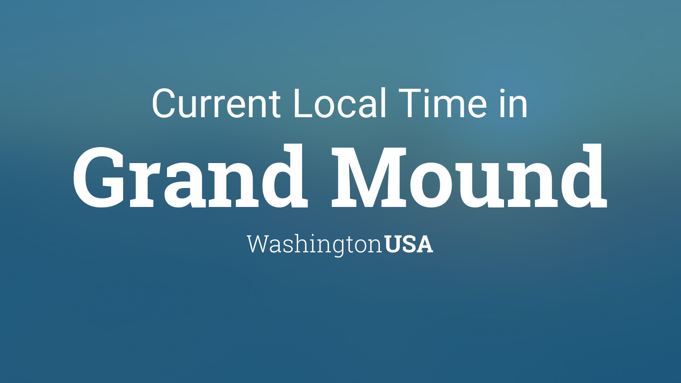 Current Local Time in Grand Mound, Washington, USA