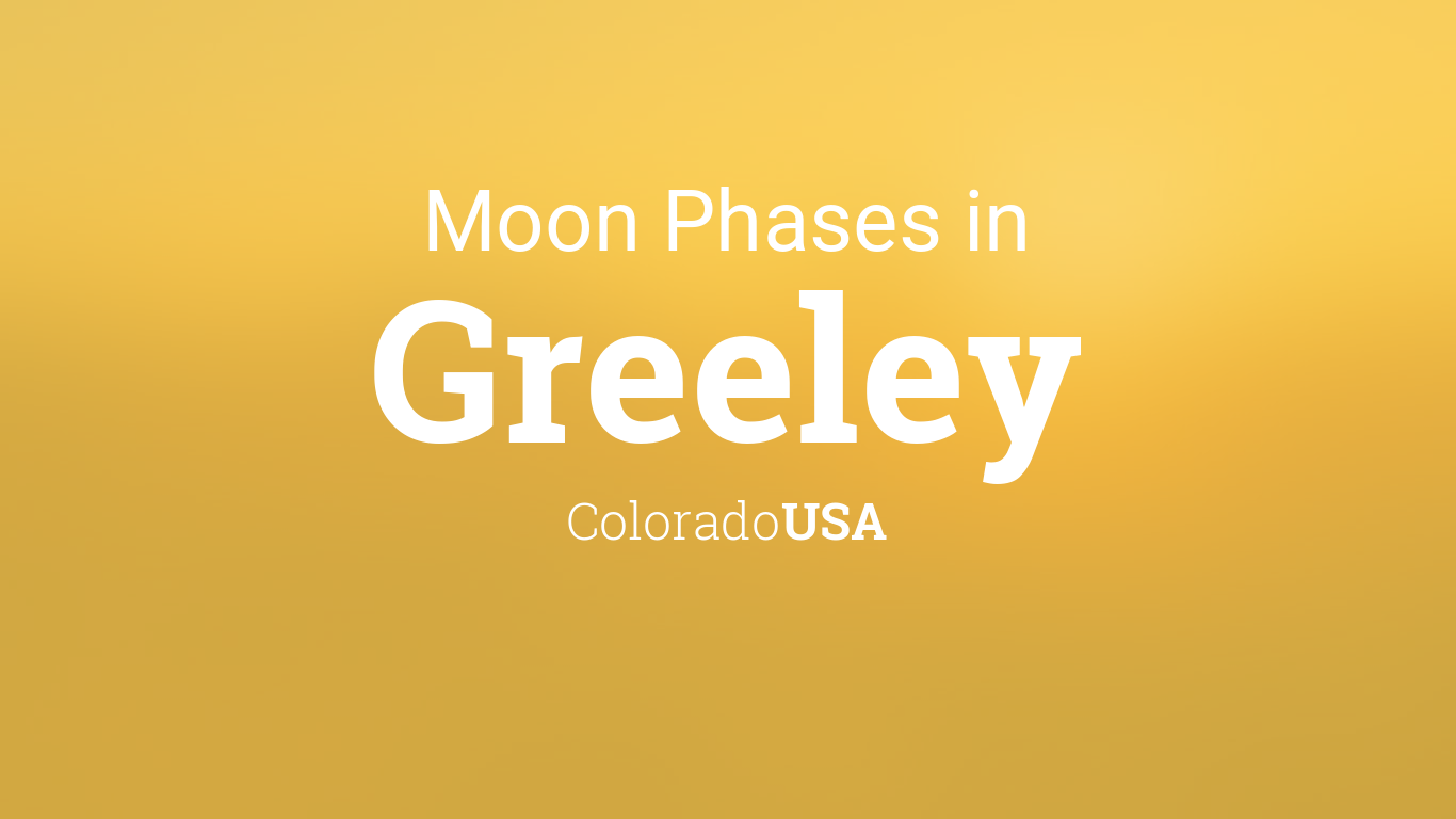 Moon Phases 2019 – Lunar Calendar for Greeley, Colorado, USA