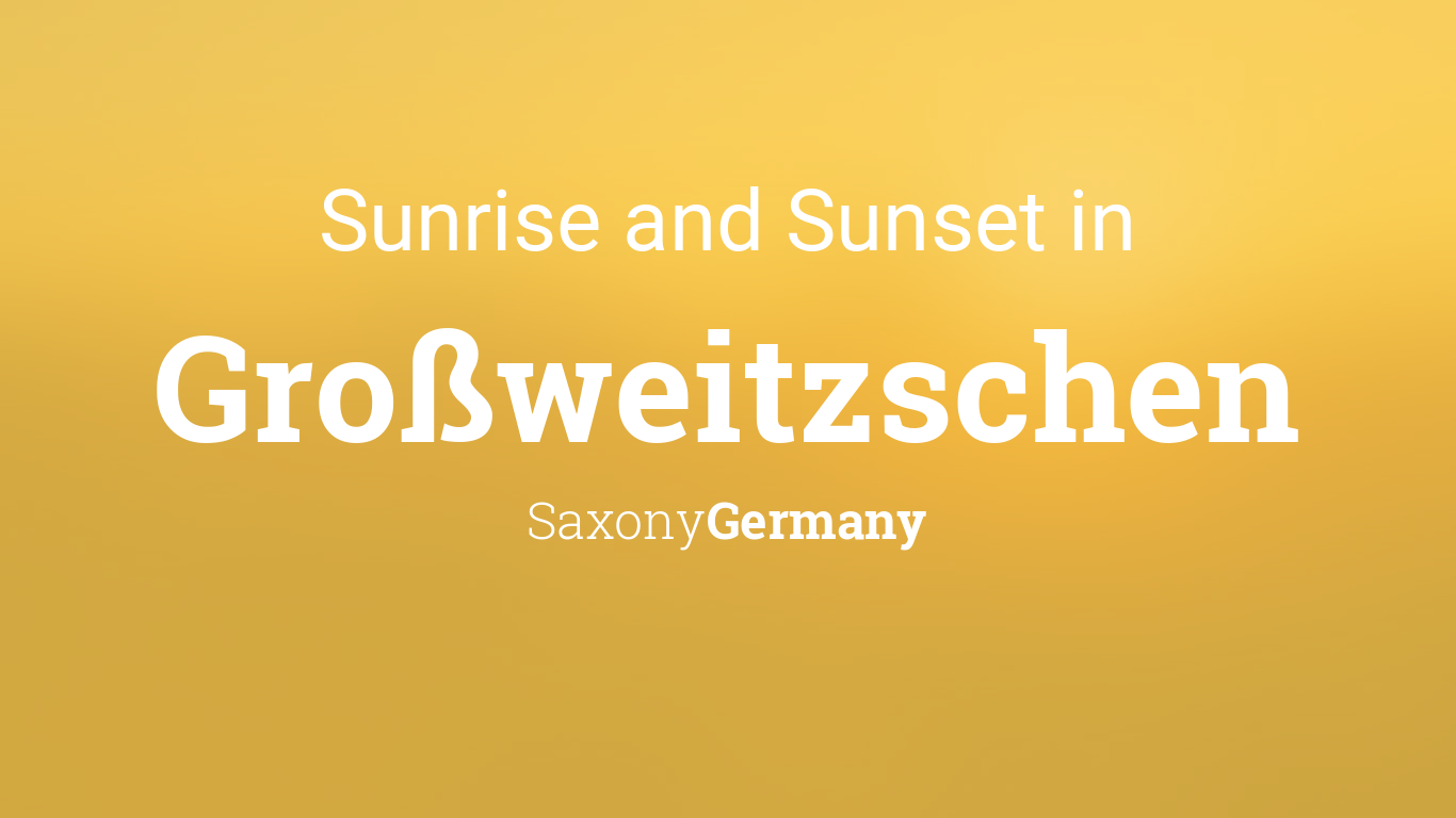 Sunrise and sunset times in Großweitzschen