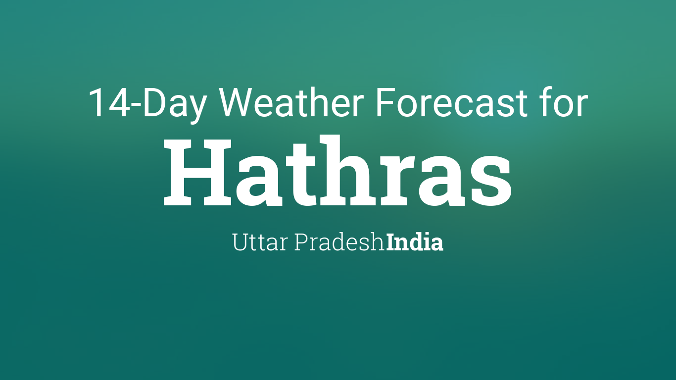 Hathras Uttar Pradesh India 14 Day Weather Forecast