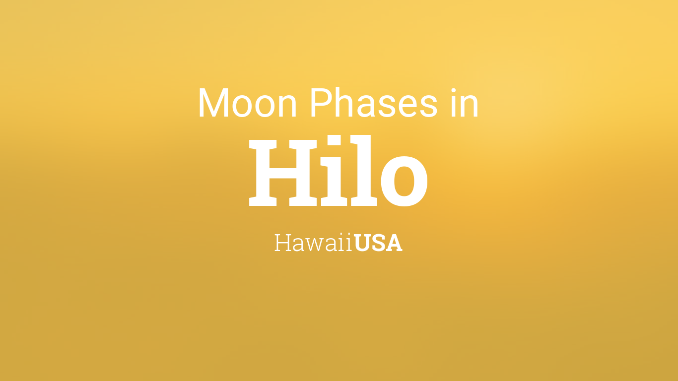 Moon Phases 2019 – Lunar Calendar for Hilo, Hawaii, USA