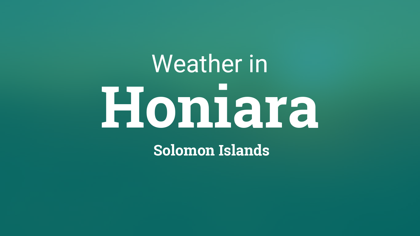 Weather for Honiara, Solomon Islands1366 x 768
