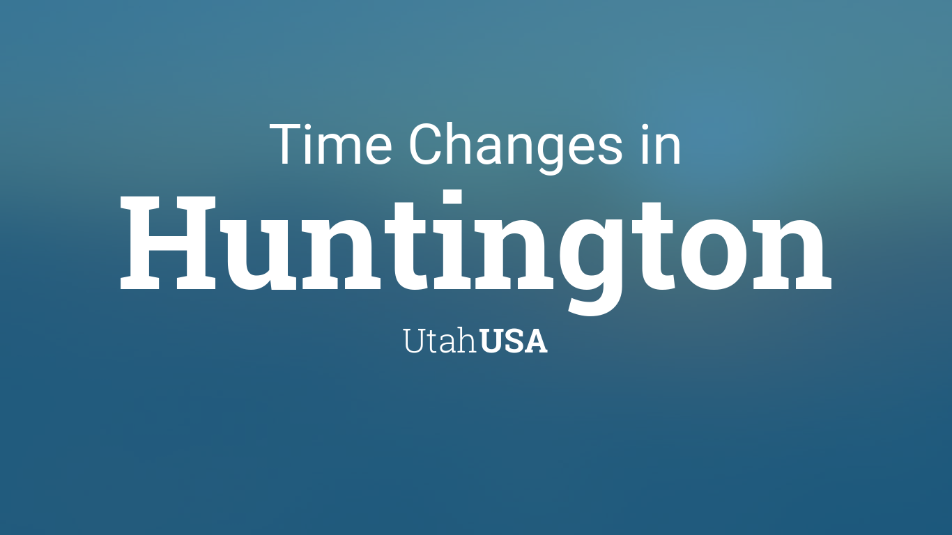 Daylight Saving Time Changes 2024 in Huntington, Utah, USA