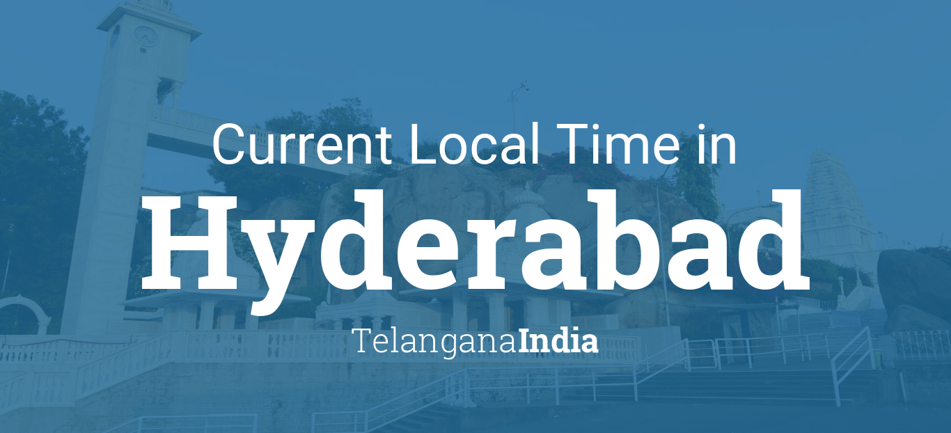 Current Local Time in Hyderabad, Telangana, India