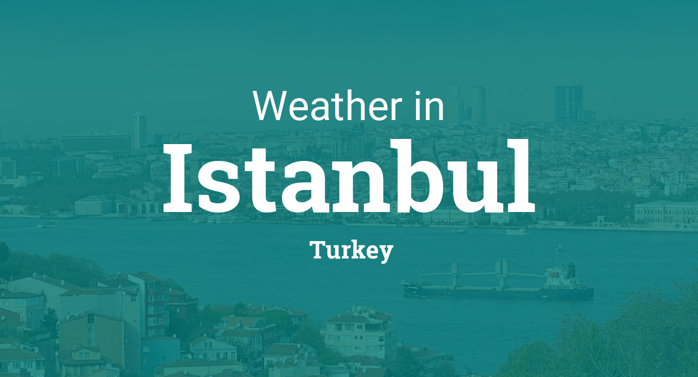 Weather for Istanbul, Turkey