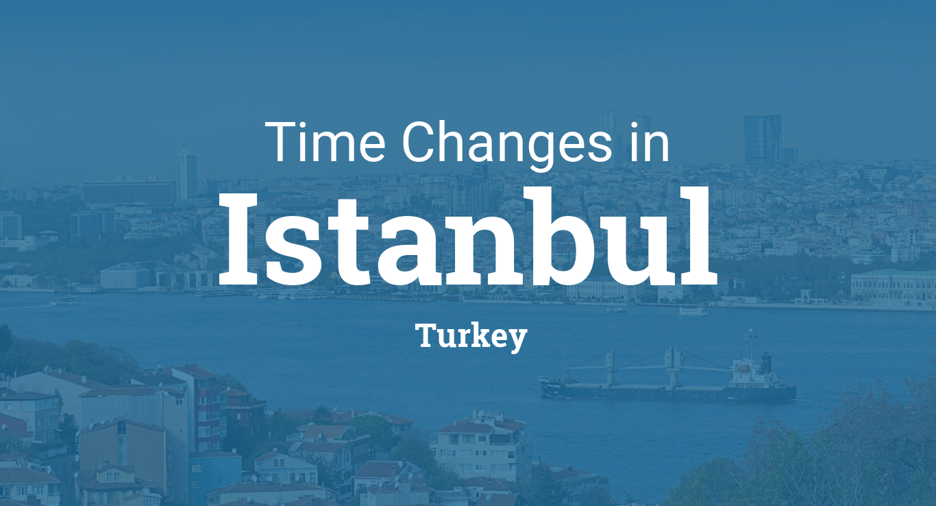 Daylight Saving Time Changes 2024 in Istanbul, Turkey