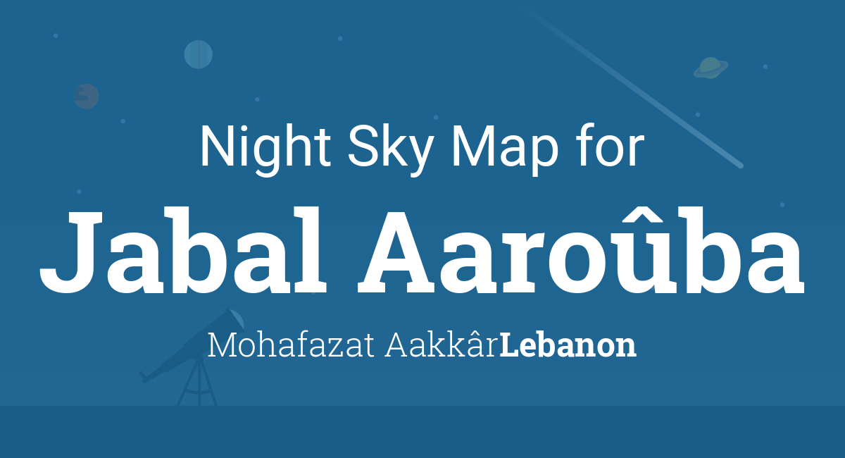 Night Sky Map & Planets Visible Tonight in Jabal Aaroûba