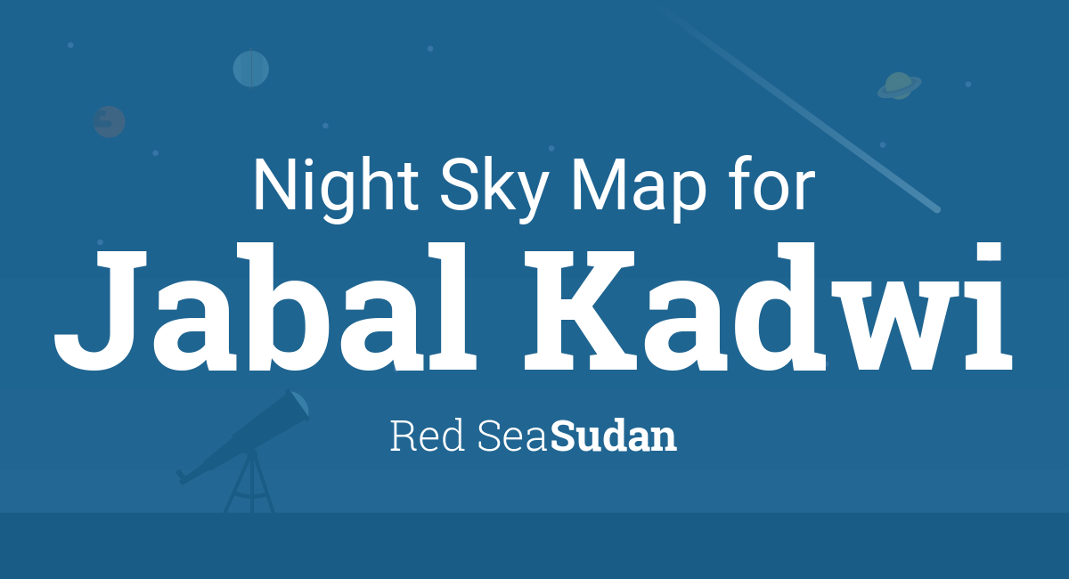 Night Sky Map & Planets Visible Tonight in Jabal Kadwi