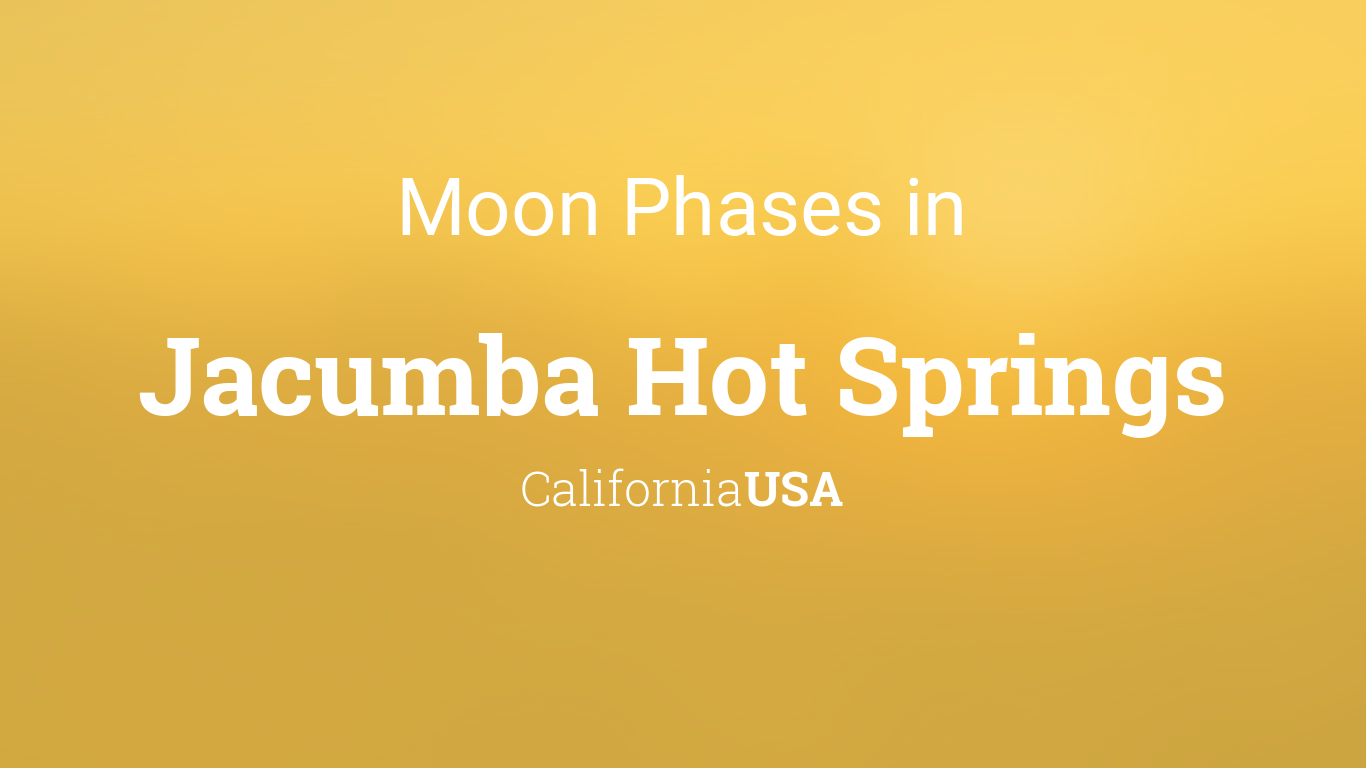 Moon Phases 2024 Lunar Calendar for Jacumba Hot Springs, California, USA