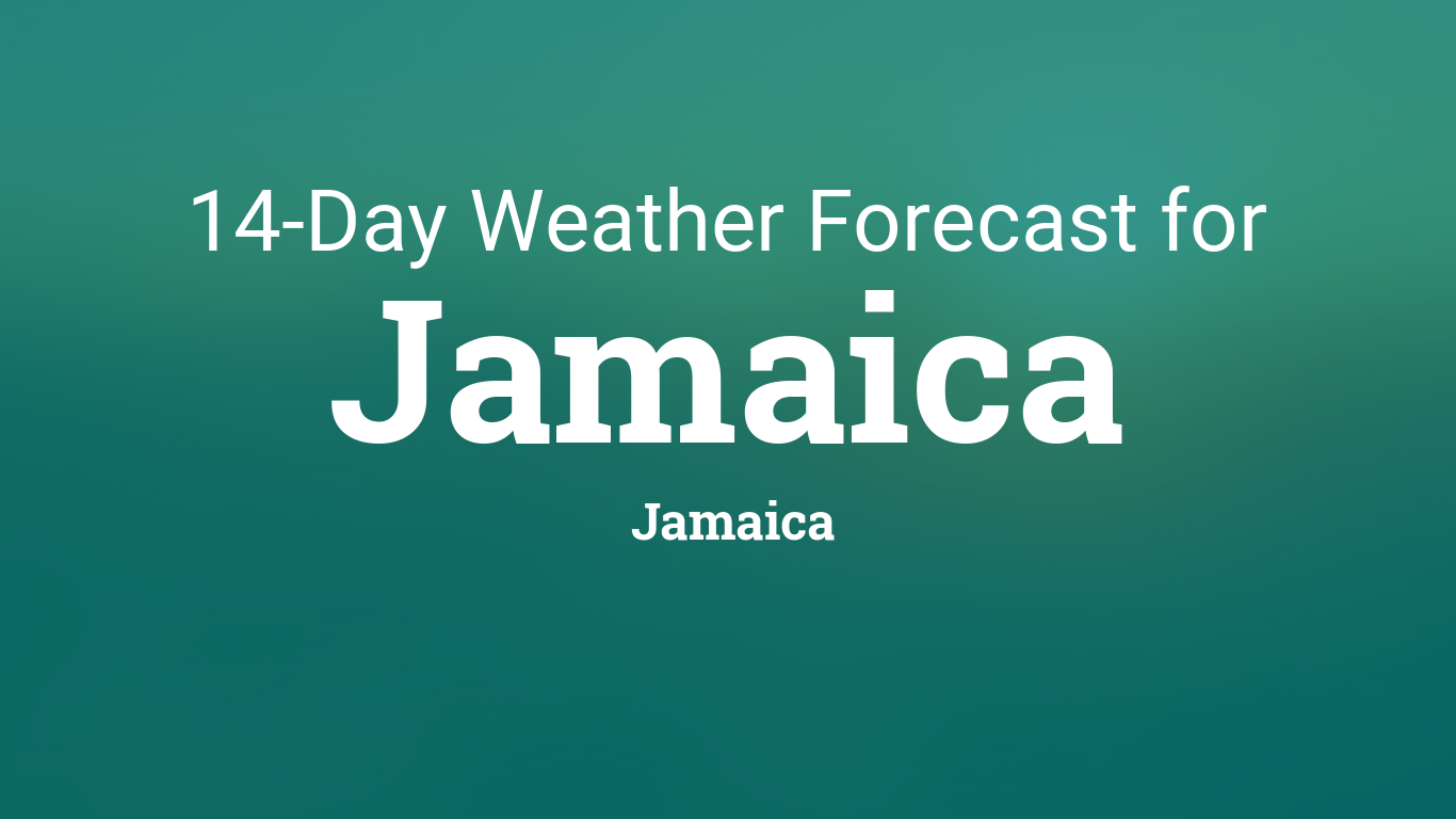 Jamaica, Jamaica 14 day weather forecast