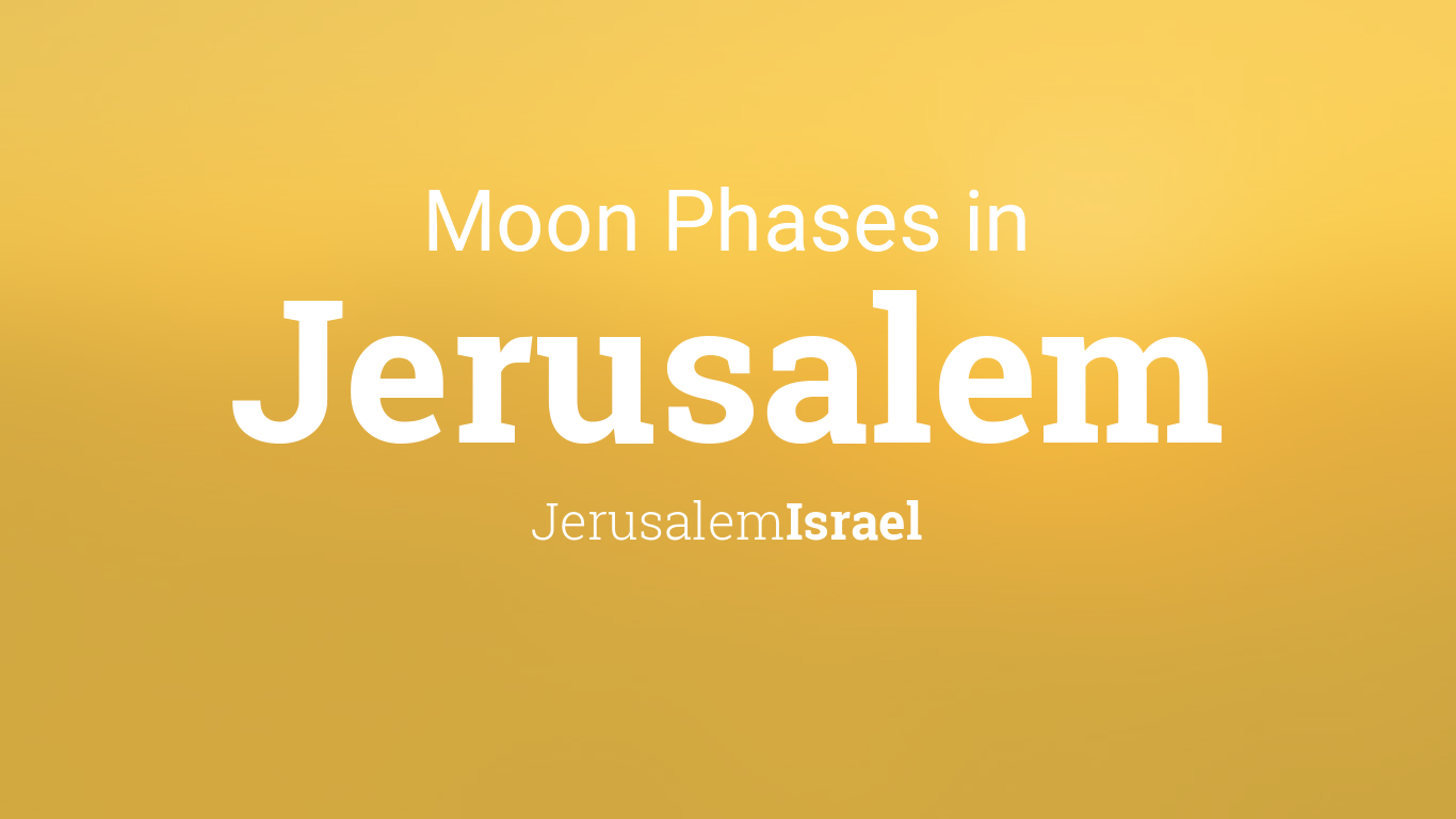 Moon Phases 2024 Lunar Calendar for Jerusalem, Jerusalem, Israel