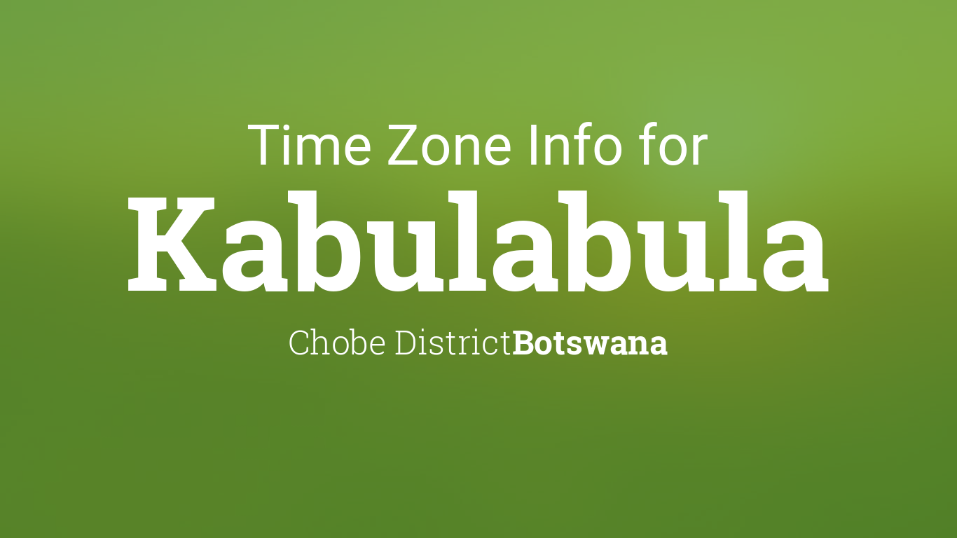 Time Zone & Clock Changes in Kabulabula, Botswana