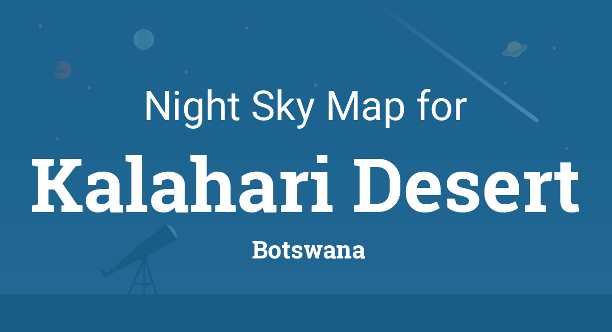 Night Sky Map & Planets Visible Tonight in Kalahari Desert