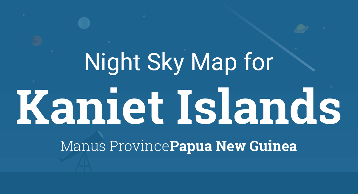 Night Sky Map & Planets Visible Tonight in Kaniet Islands