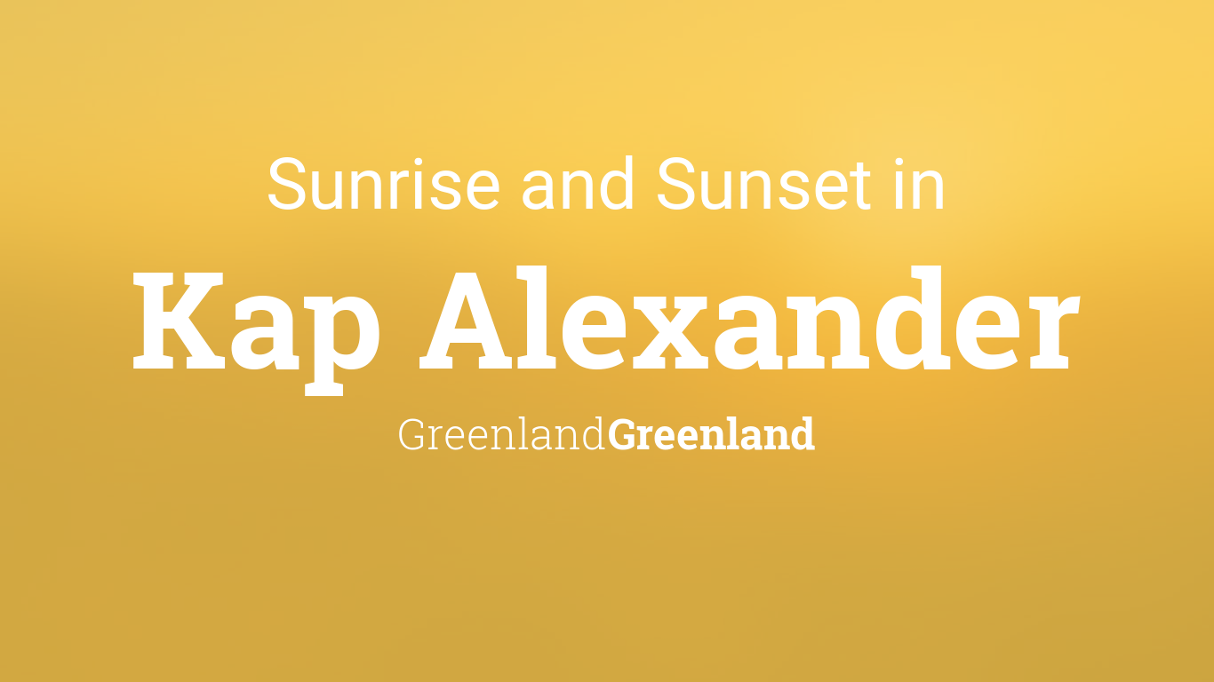 Sunrise and sunset times in Kap Alexander
