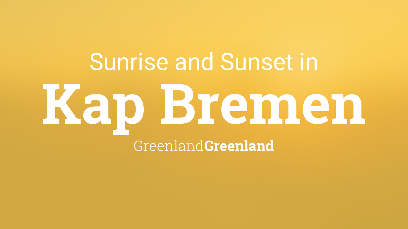Decrement kind Alexander Graham Bell Sunrise and sunset times in Kap Bremen
