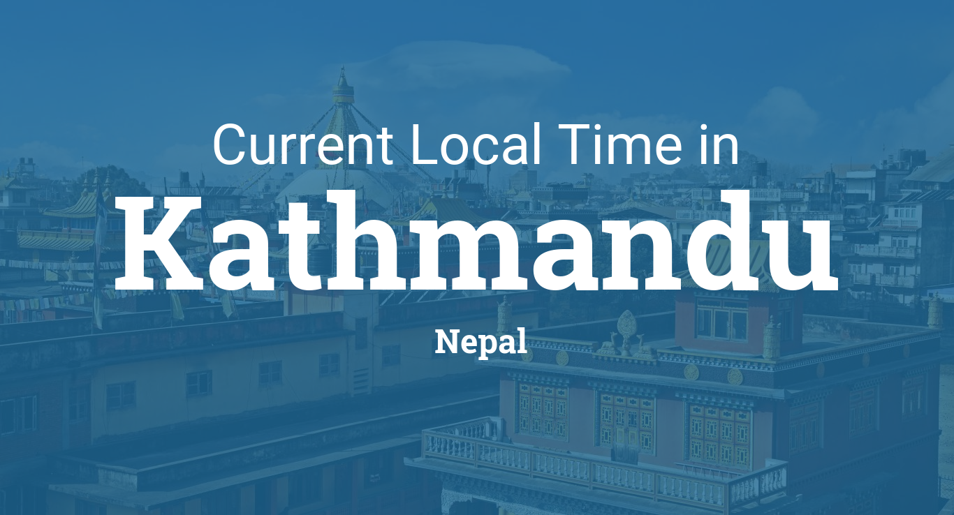 Local Time in Kathmandu, Nepal