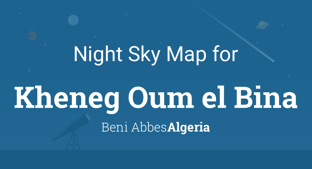 Night Sky Map & Planets Visible Tonight in Kheneg Oum el Bina