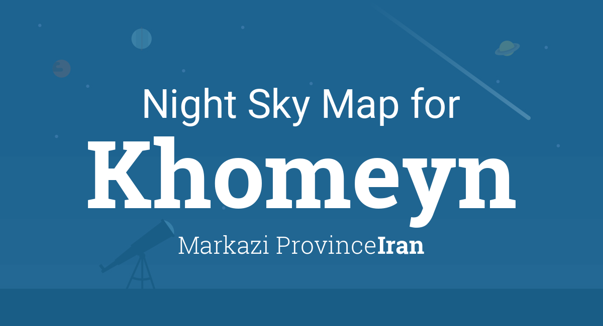 Night Sky Map & Planets Visible Tonight in Khomeyn