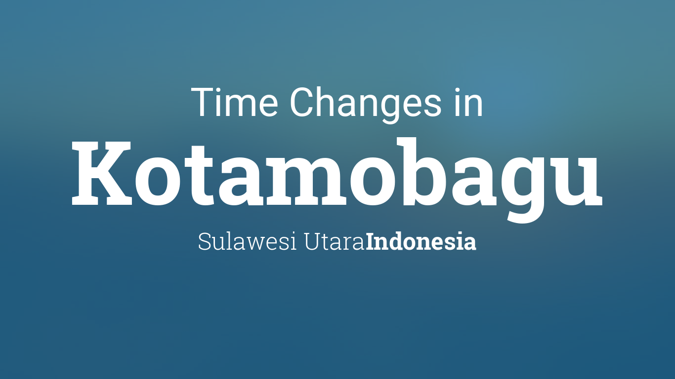 Daylight Saving Time Changes 2024 in Kotamobagu, Indonesia