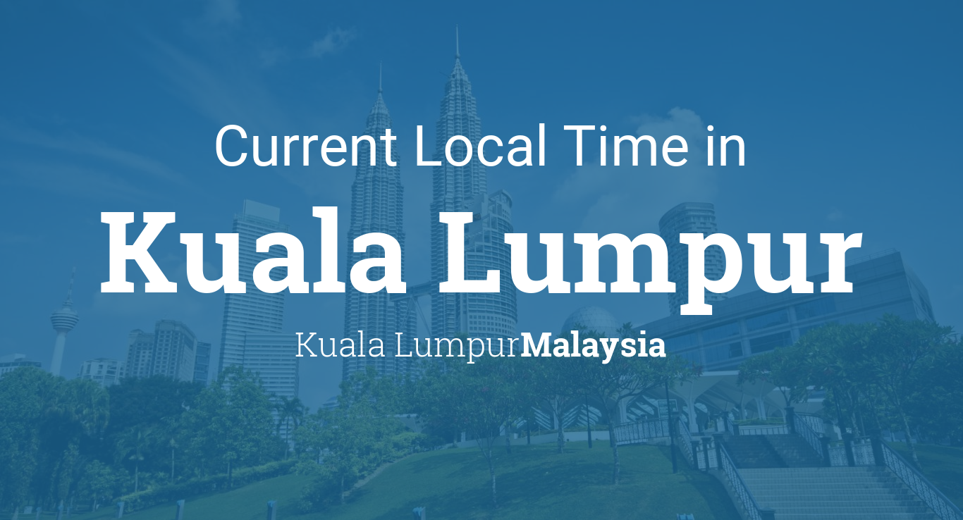 Current Local Time In Kuala Lumpur Malaysia