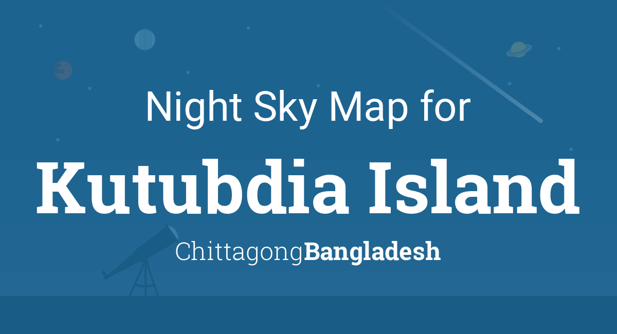 Night Sky Map & Planets Visible Tonight in Kutubdia Island