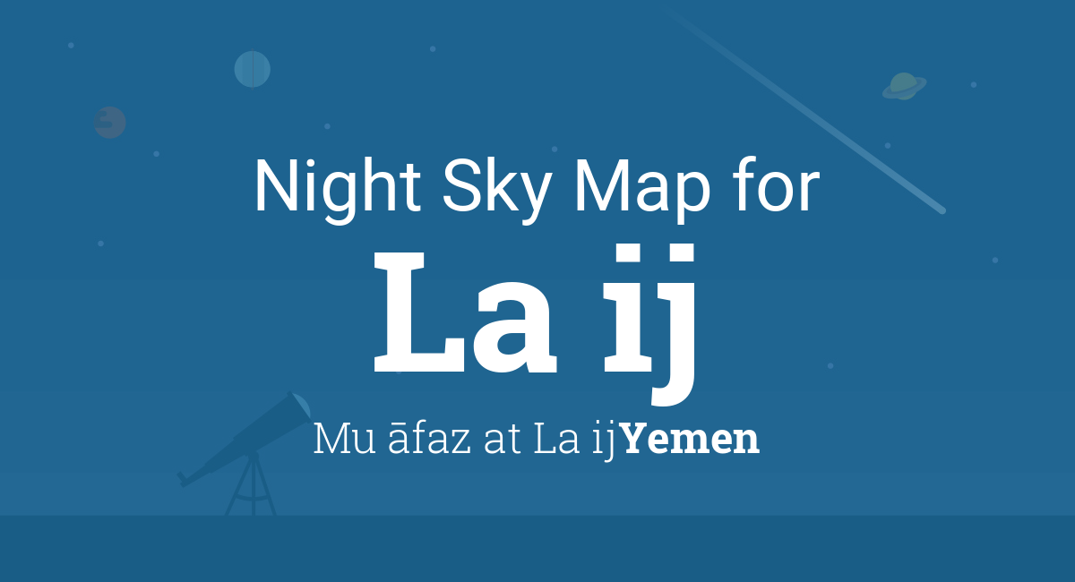 Night Sky Map & Planets Visible Tonight in Laḩij