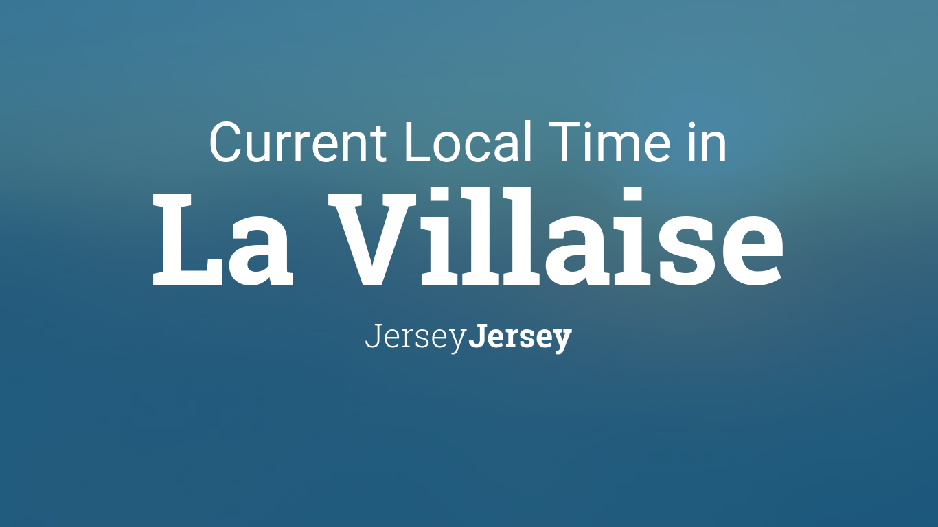 Current Local Time in La Villaise, Jersey, Jersey