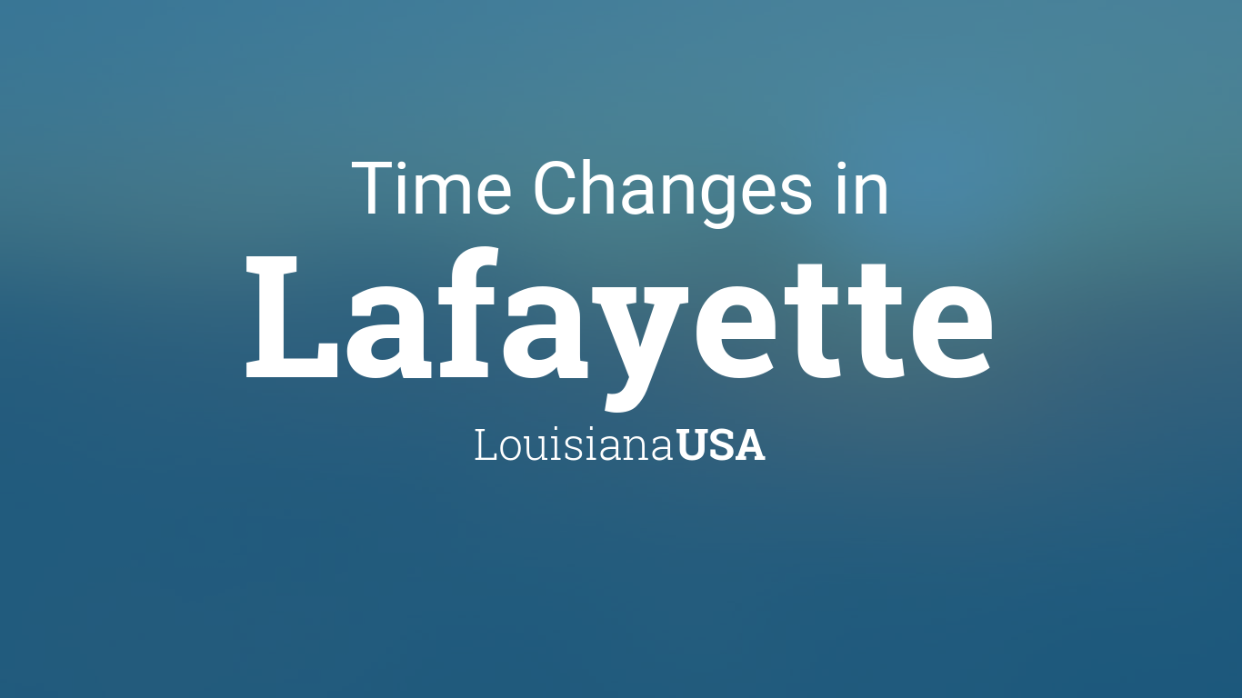 Daylight Saving Time Changes 2024 in Lafayette, Louisiana, USA
