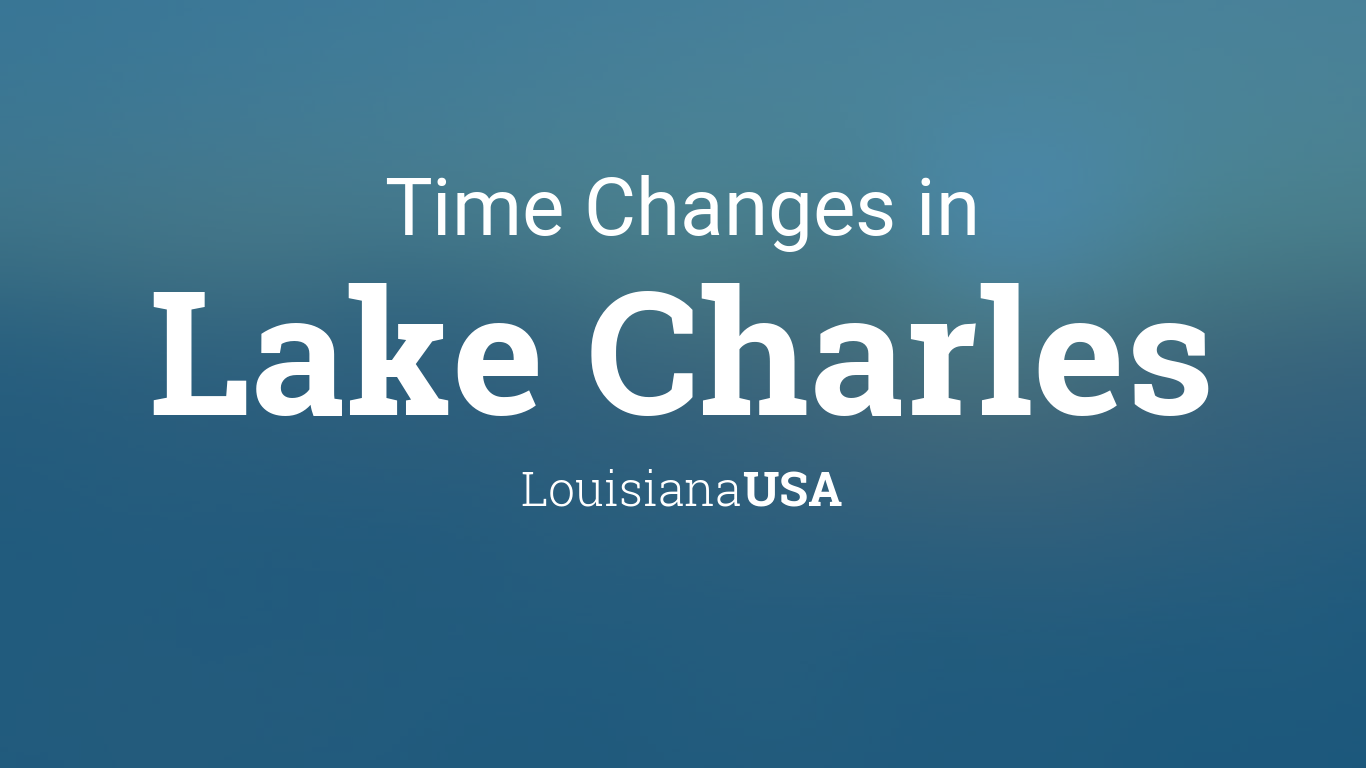 Daylight Saving Time Changes 2024 in Lake Charles, Louisiana, USA
