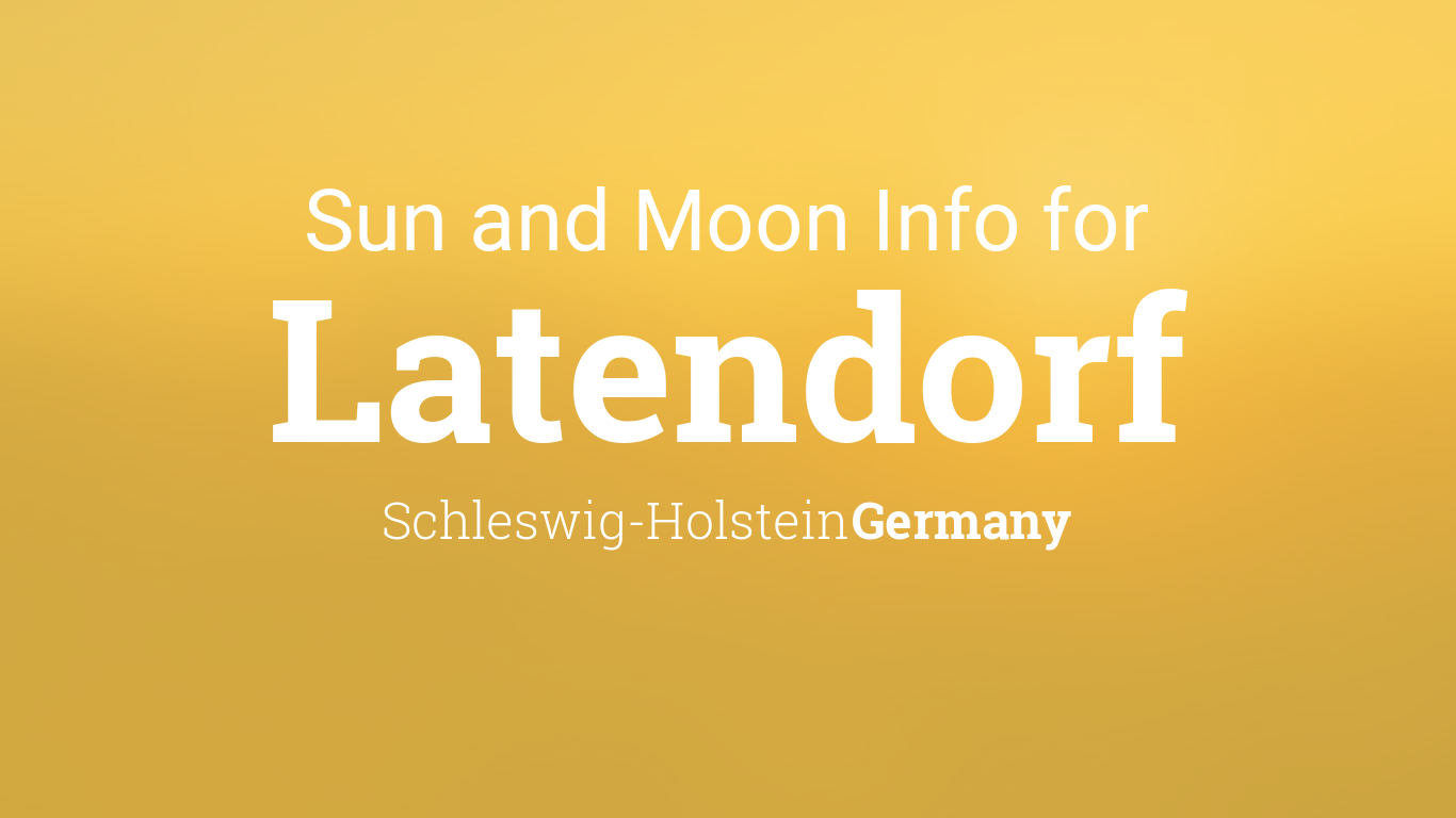Sun & moon times today, Latendorf, Schleswig-Holstein, Germany
