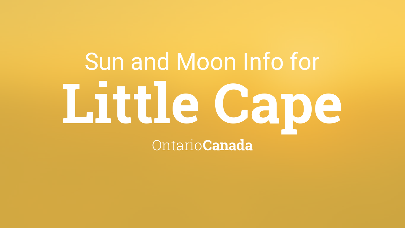 Sun & moon times today, Little Cape, Ontario, Canada